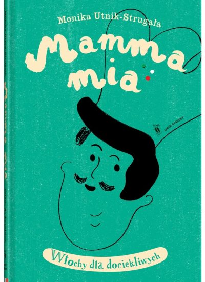 Portfolio - książka Mamma mia Włochy dla dzieciekliwych - Monika Utnik