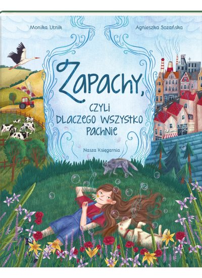 8. Zapachy, czyli dlaczego wszystko pachnie, wyd. Nasza Księgarnia, 2022, książka została przetłumaczona na niemiecki, koreański i czeski_1674831099
